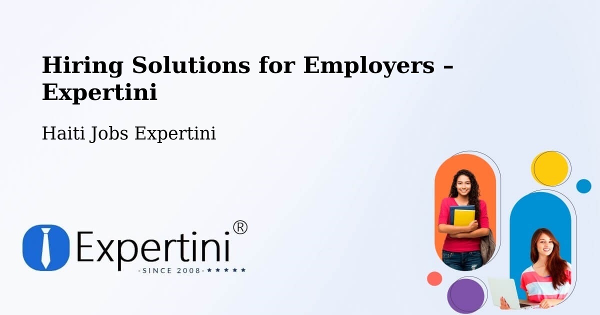 Hiring Solutions for Employers in Limonade - Limonade, Haiti Jobs Expertini