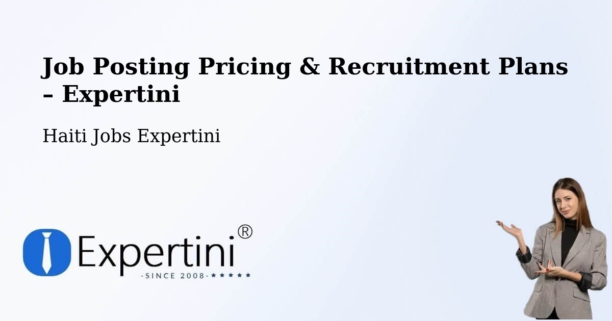 Job Posting Pricing & Recruitment Plans – Limonade - Limonade, Haiti Jobs Expertini